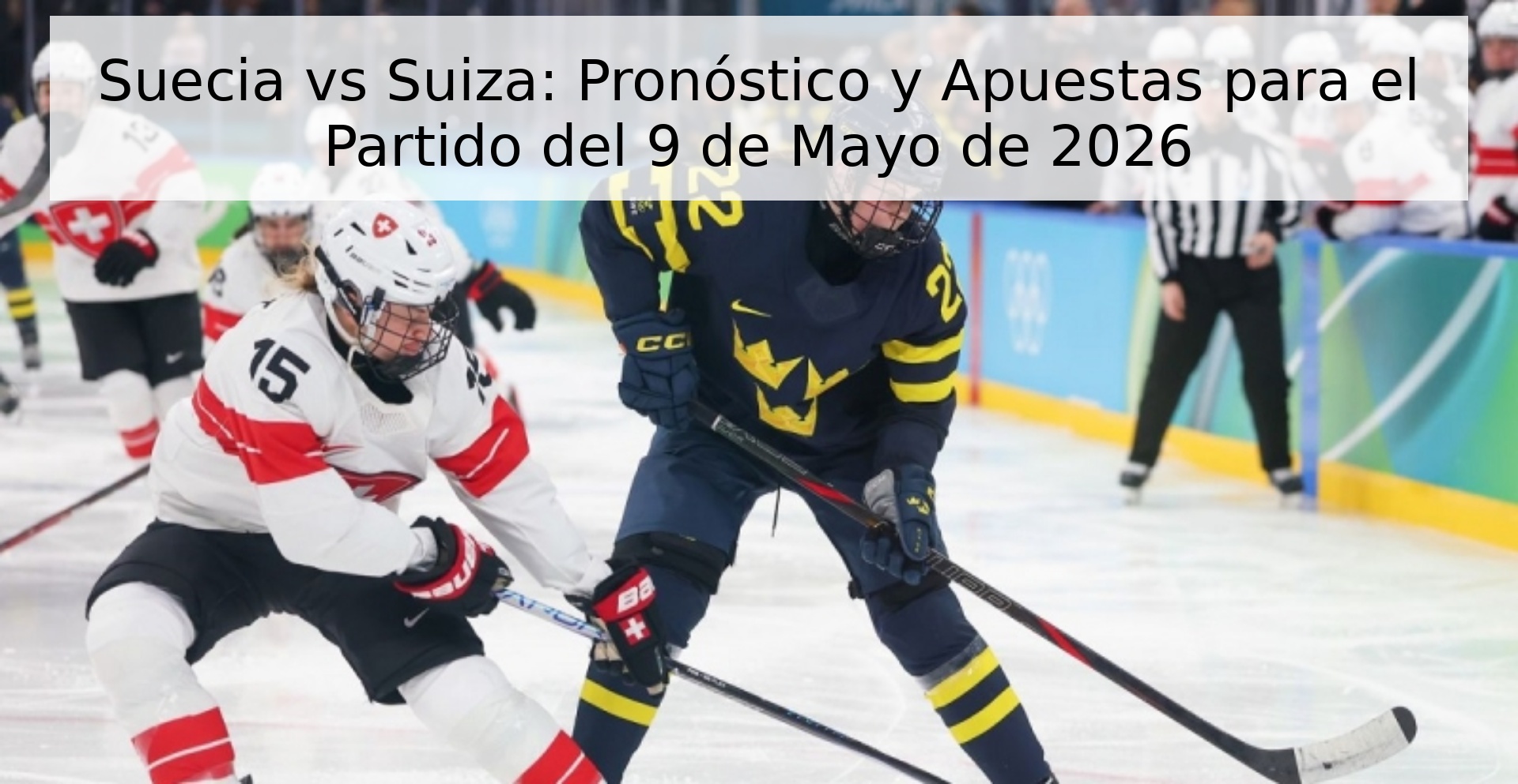 Suecia vs Suiza: Pronóstico y Apuestas para el Partido del 9 de Mayo de 2026
