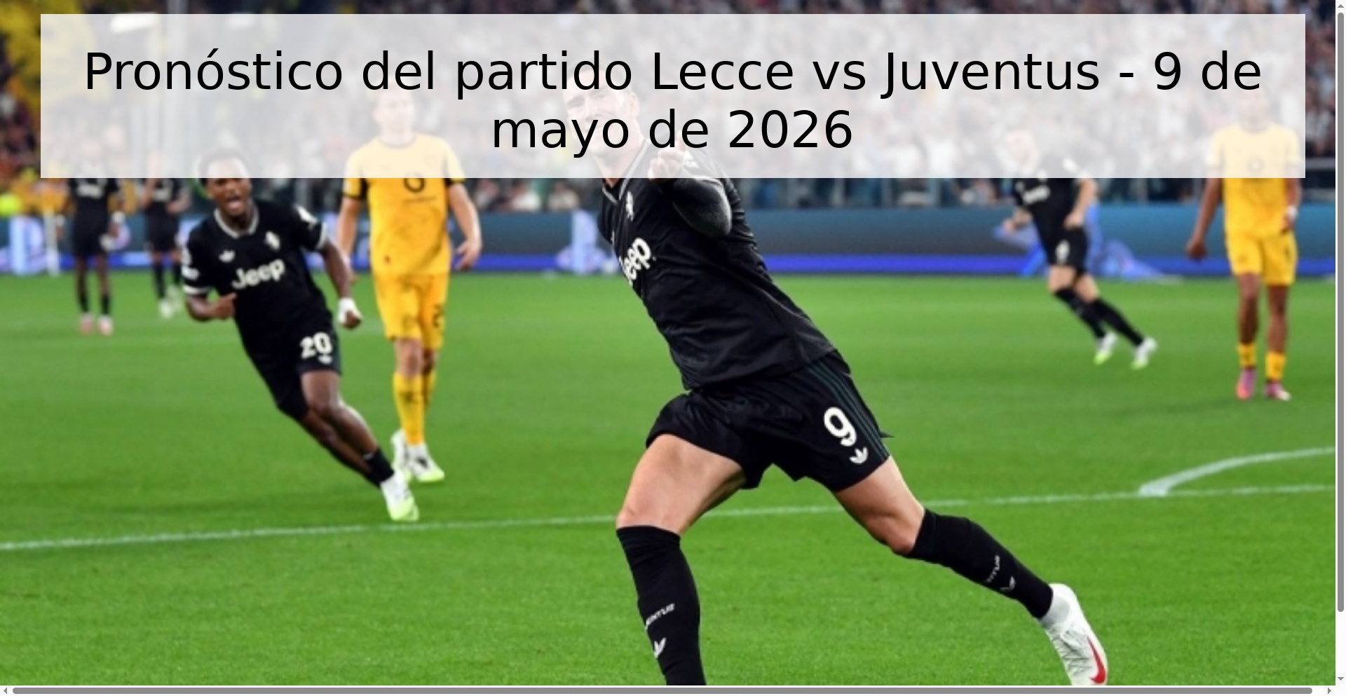 Pronóstico del partido Lecce vs Juventus - 9 de mayo de 2026 Pronóstico del partido Lecce vs Juventus - 9 de mayo de 2026