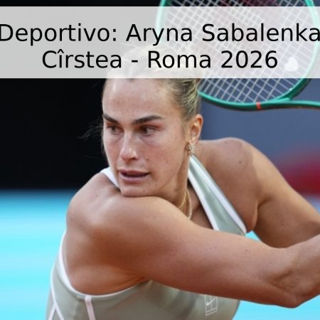 Pronóstico Deportivo: Aryna Sabalenka vs. Sorana Cîrstea – Roma 2026