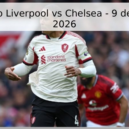 Pronóstico Liverpool vs Chelsea – 9 de Mayo de 2026