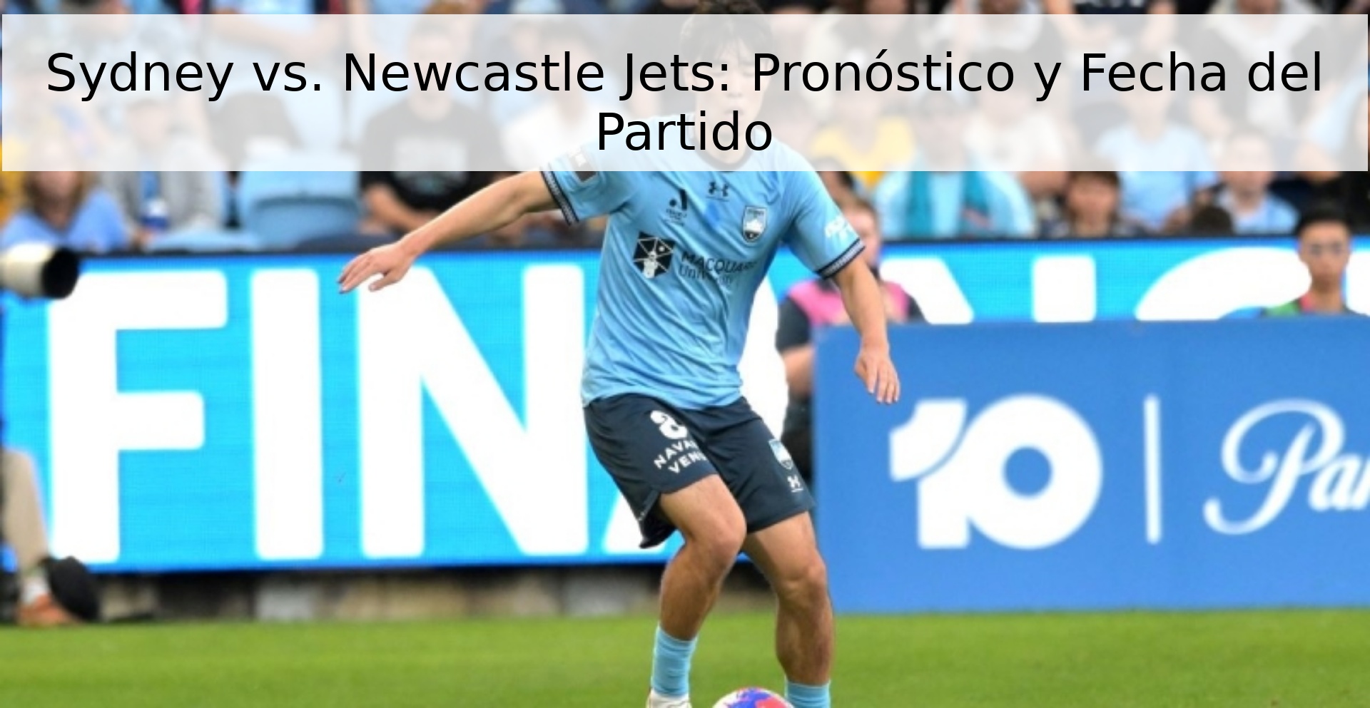 Sydney vs. Newcastle Jets: Pronóstico y Fecha del Partido