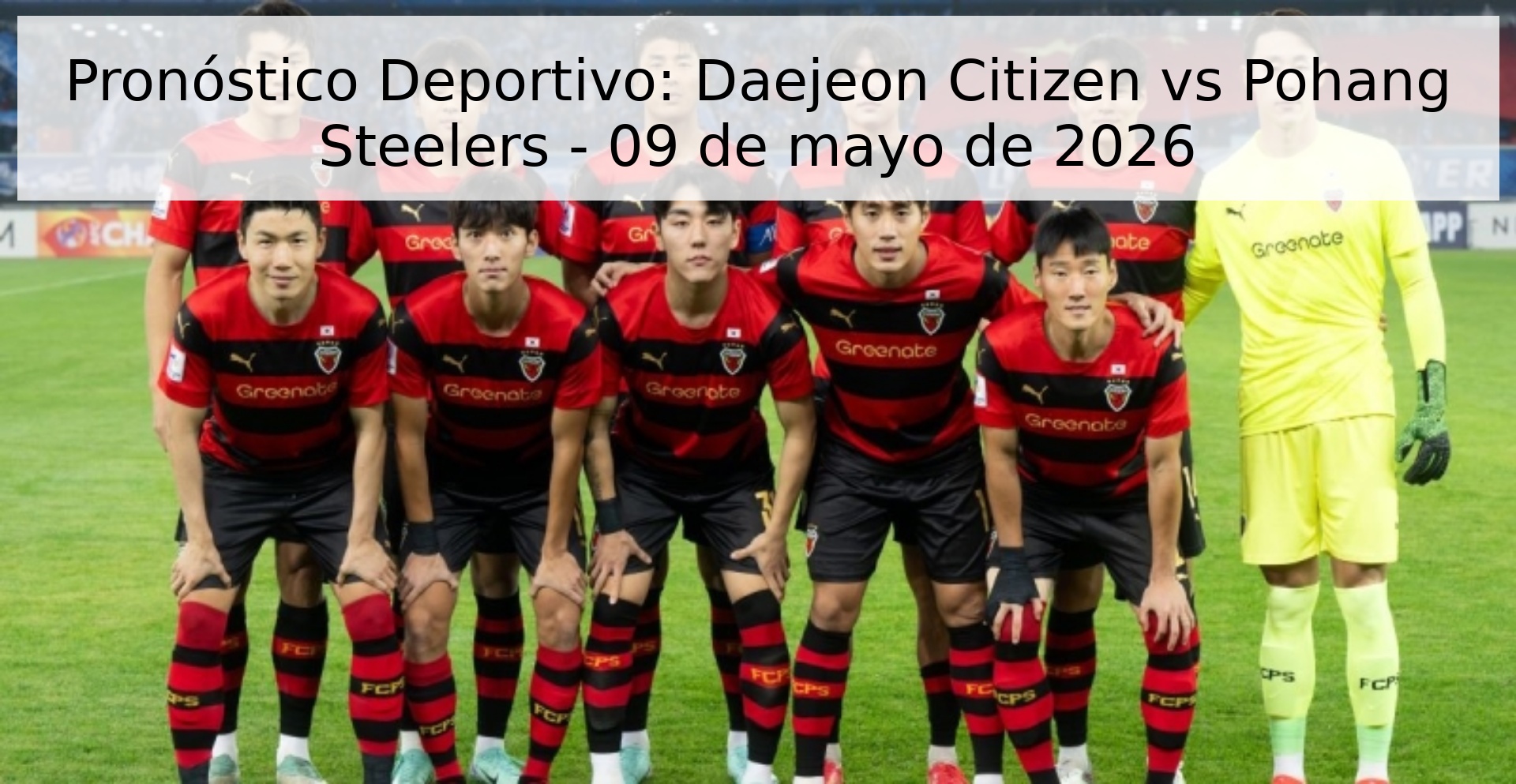 Pronóstico Deportivo: Daejeon Citizen vs Pohang Steelers - 09 de mayo de 2026 Pronóstico Deportivo: Daejeon Citizen vs Pohang Steelers - 09 de mayo de 2026