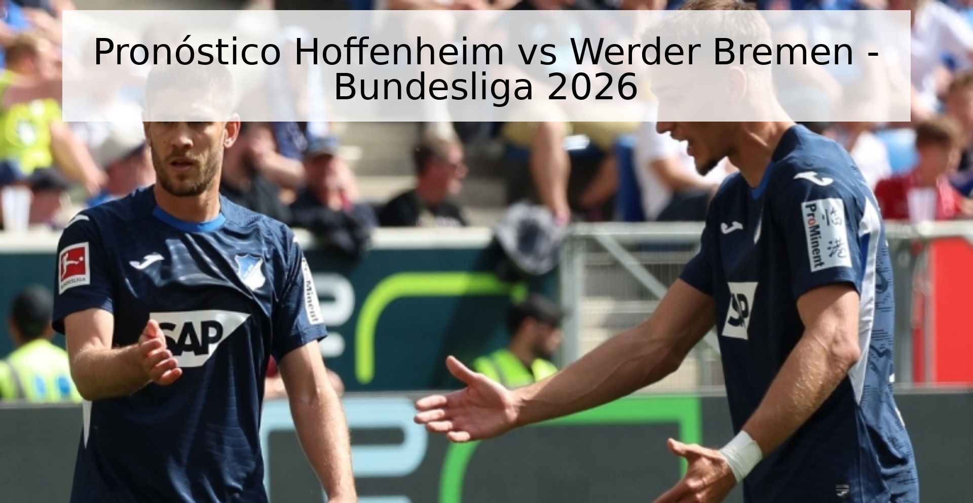 Pronóstico Hoffenheim vs Werder Bremen - Bundesliga 2026