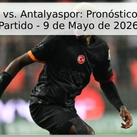 Galatasaray vs. Antalyaspor: Pronóstico y Fecha del Partido – 9 de Mayo de 2026