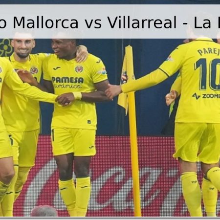 Pronóstico Mallorca vs Villarreal – La Liga 2026
