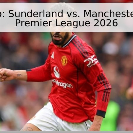 Pronóstico: Sunderland vs. Manchester United – Premier League 2026