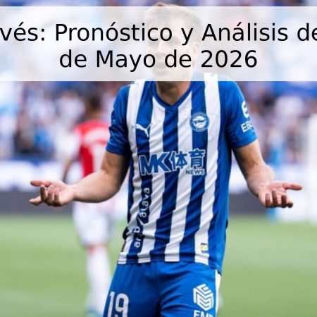 Elche vs Alavés: Pronóstico y Análisis del Partido – 9 de Mayo de 2026