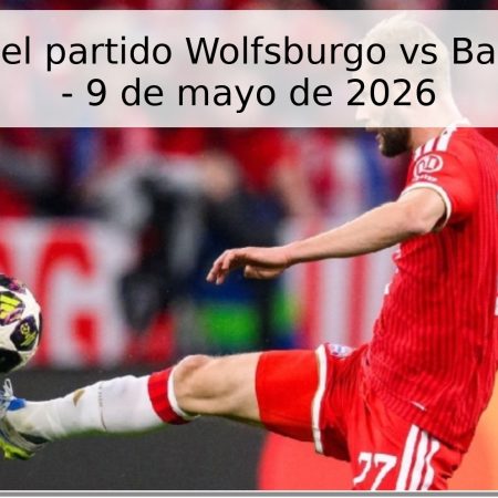 Pronóstico del partido Wolfsburgo vs Bayern Múnich – 9 de mayo de 2026