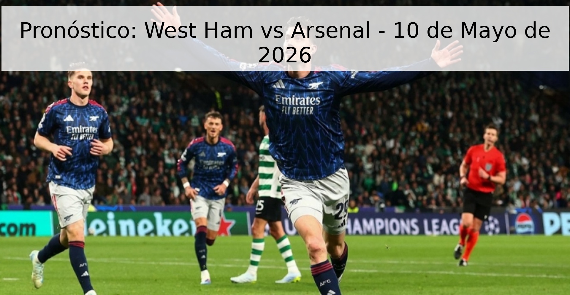 Pronóstico: West Ham vs Arsenal - 10 de Mayo de 2026