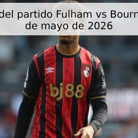 Pronóstico del partido Fulham vs Bournemouth – 9 de mayo de 2026