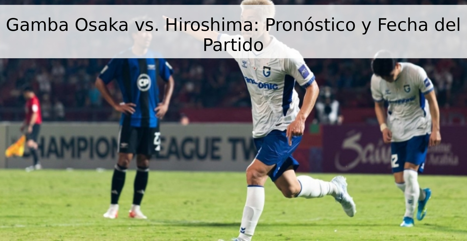 Gamba Osaka vs. Hiroshima: Pronóstico y Fecha del Partido