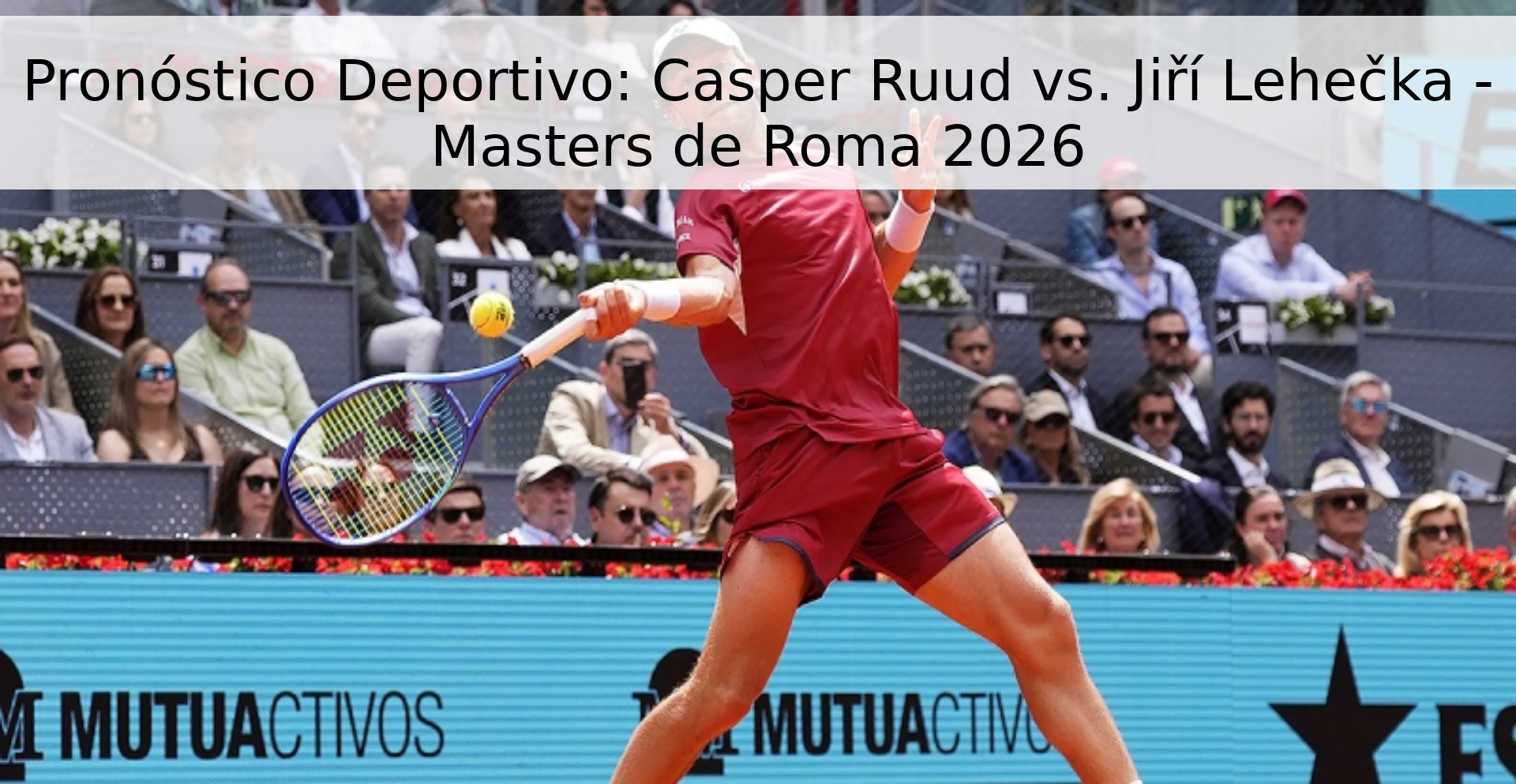 Pronóstico Deportivo: Casper Ruud vs. Jiří Lehečka - Masters de Roma 2026