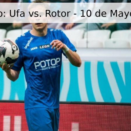 Pronóstico: Ufa vs. Rotor – 10 de Mayo de 2026
