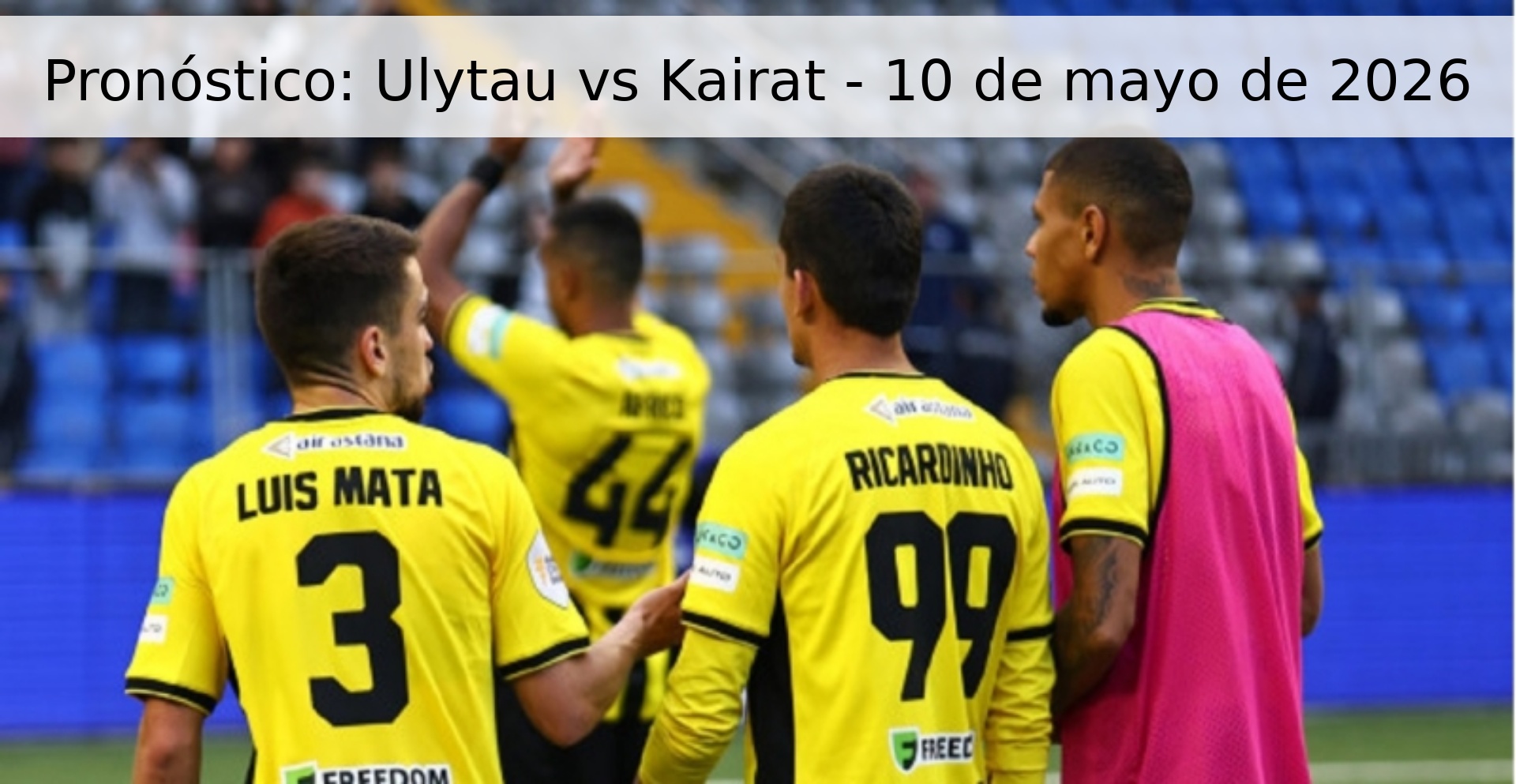 Pronóstico: Ulytau vs Kairat - 10 de mayo de 2026