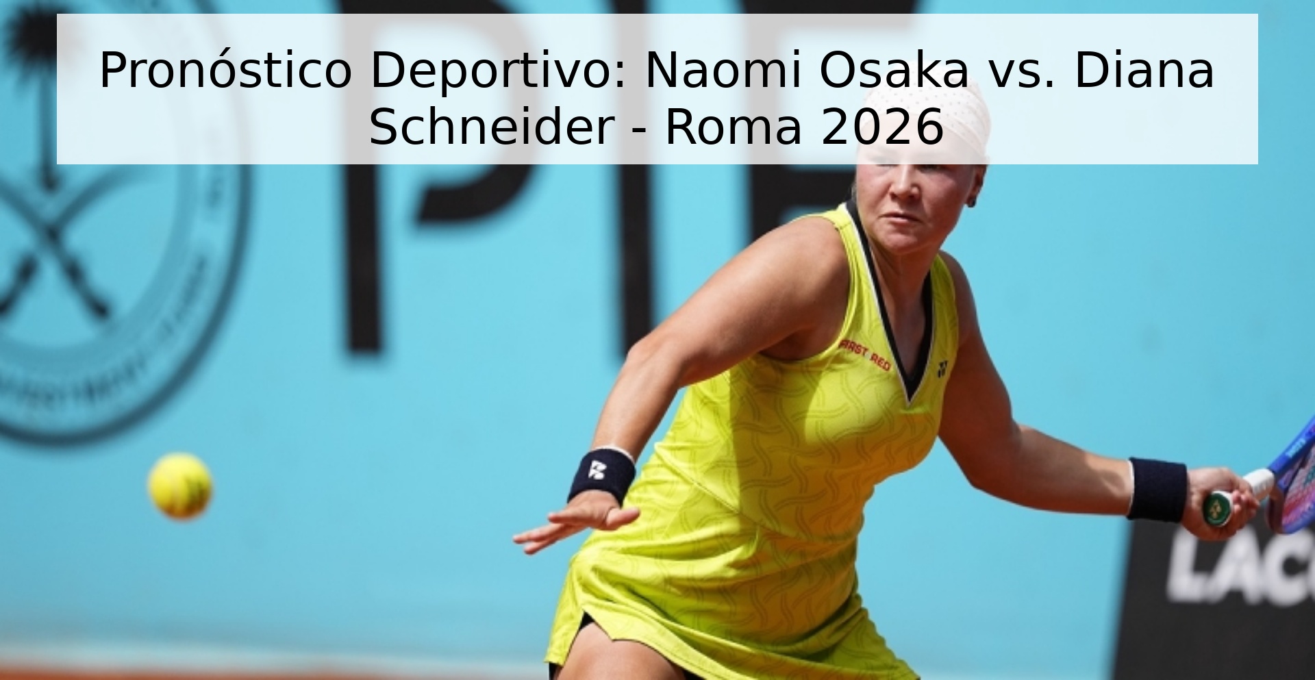 Pronóstico Deportivo: Naomi Osaka vs. Diana Schneider - Roma 2026