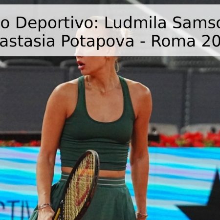 Pronóstico Deportivo: Ludmila Samsonova vs. Anastasia Potapova – Roma 2026
