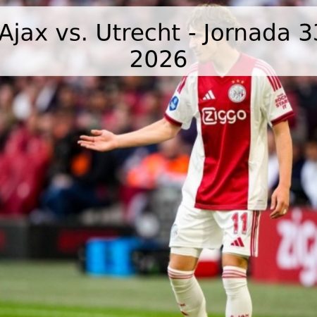 Pronóstico Ajax vs. Utrecht – Jornada 33 Eredivisie 2026
