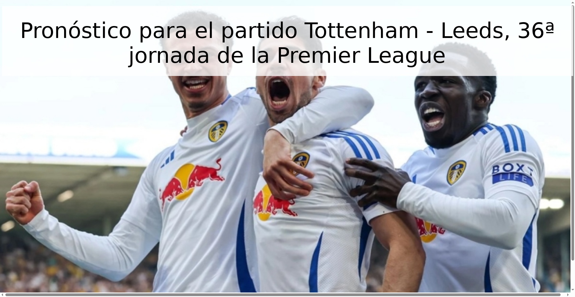 Pronóstico para el partido Tottenham - Leeds, 36ª jornada de la Premier League