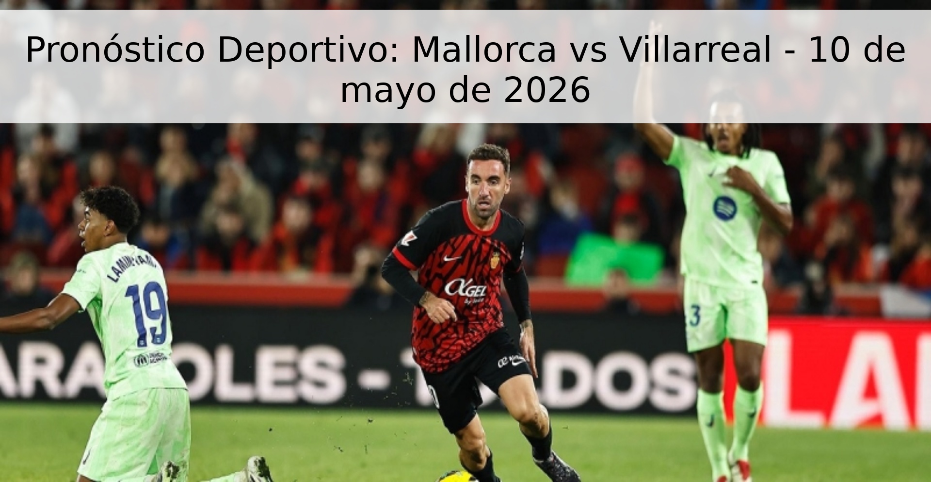 Pronóstico Deportivo: Mallorca vs Villarreal - 10 de mayo de 2026