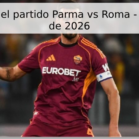 Pronóstico del partido Parma vs Roma – 10 de mayo de 2026