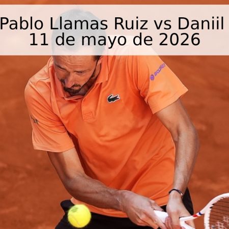 Pronóstico: Pablo Llamas Ruiz vs Daniil Medvedev – 11 de mayo de 2026