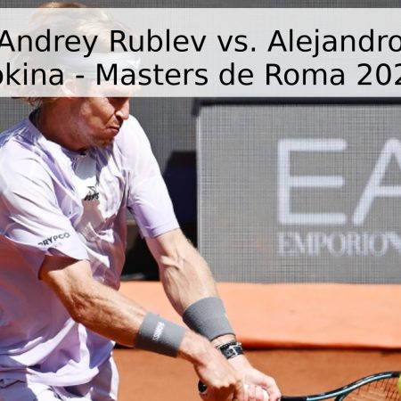 Pronóstico: Andrey Rublev vs. Alejandro Davidovich Fokina – Masters de Roma 2026