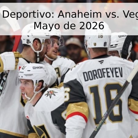 Pronóstico Deportivo: Anaheim vs. Vegas – 11 de Mayo de 2026