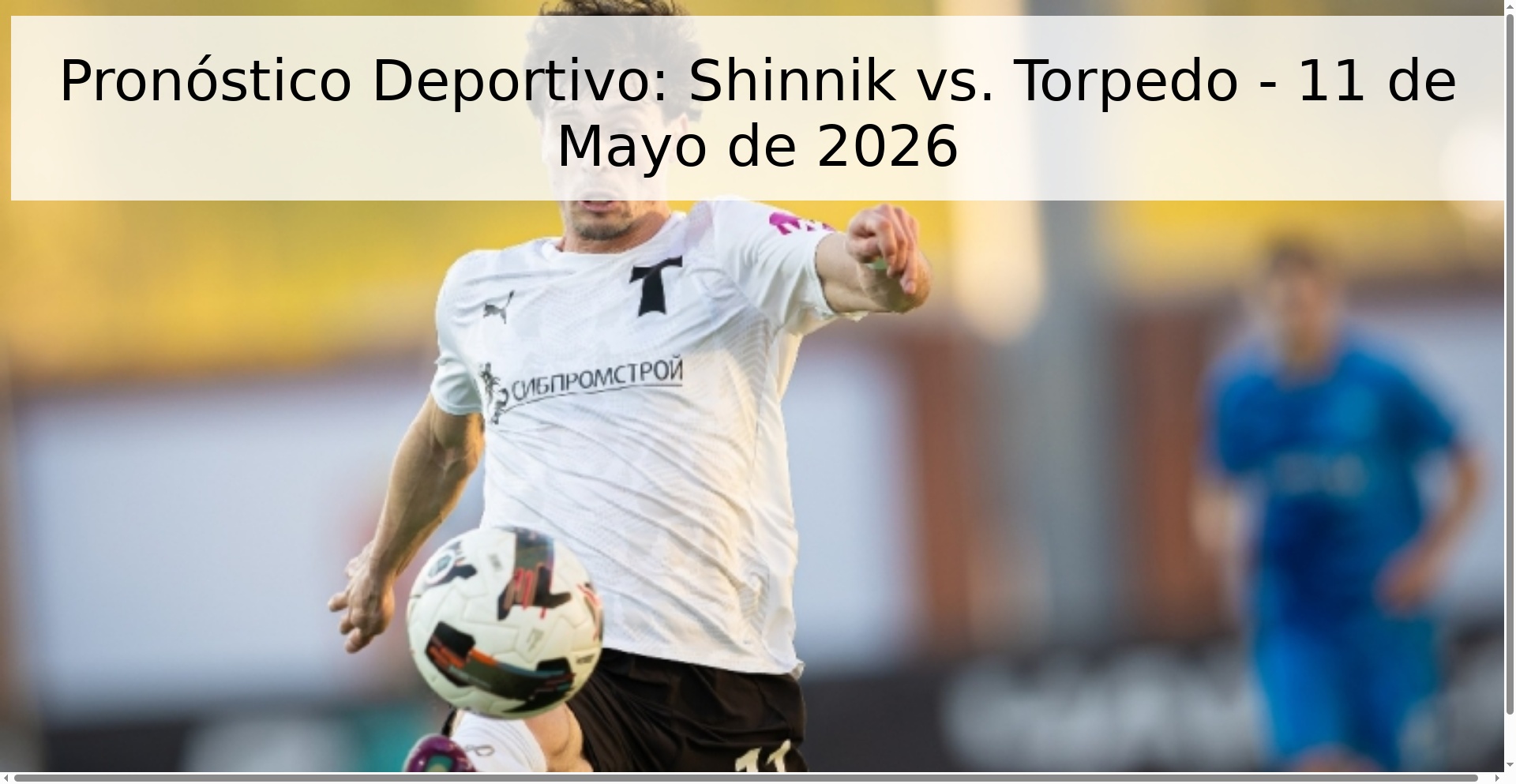 Pronóstico Deportivo: Shinnik vs. Torpedo - 11 de Mayo de 2026
