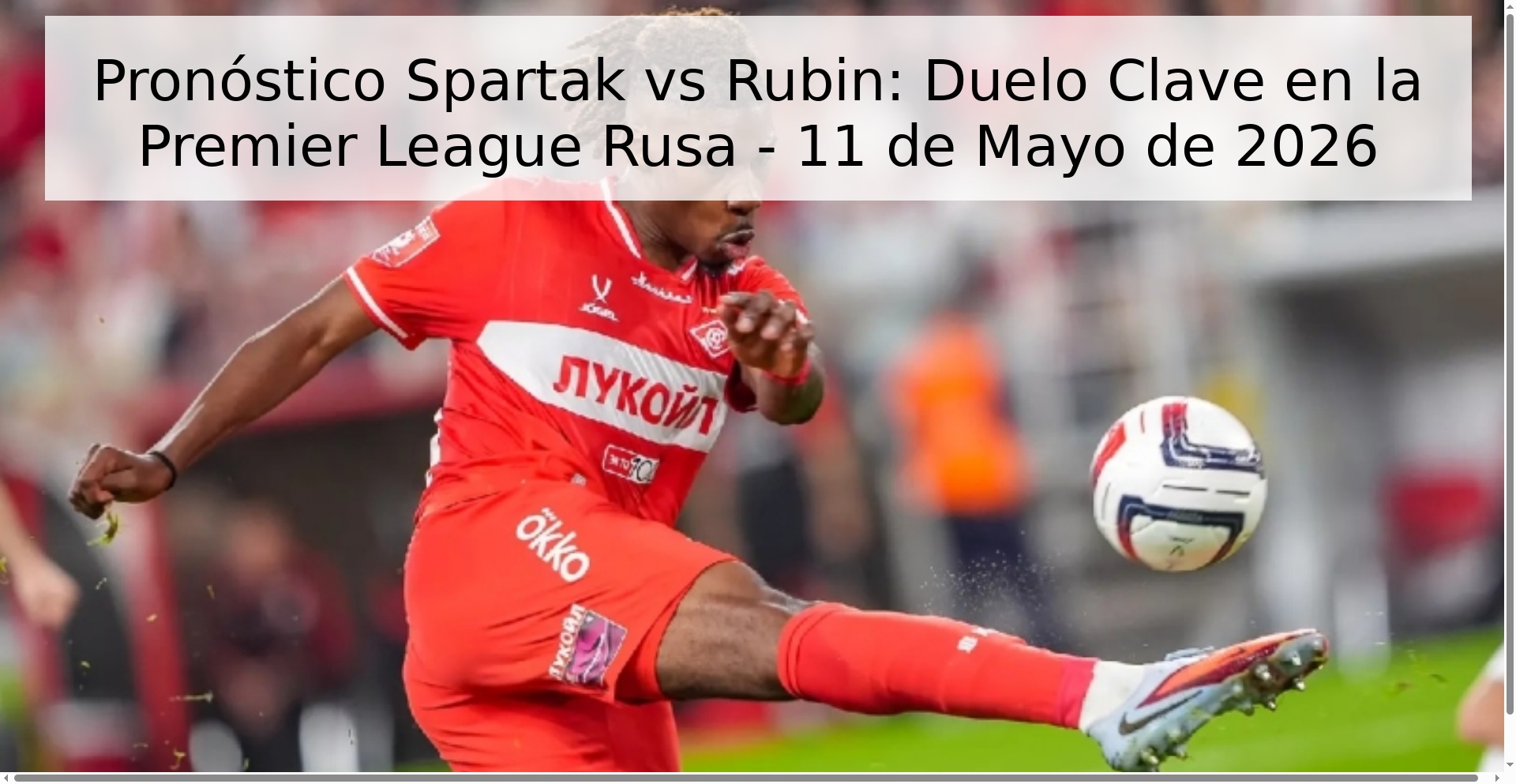 Pronóstico Spartak vs Rubin: Duelo Clave en la Premier League Rusa - 11 de Mayo de 2026