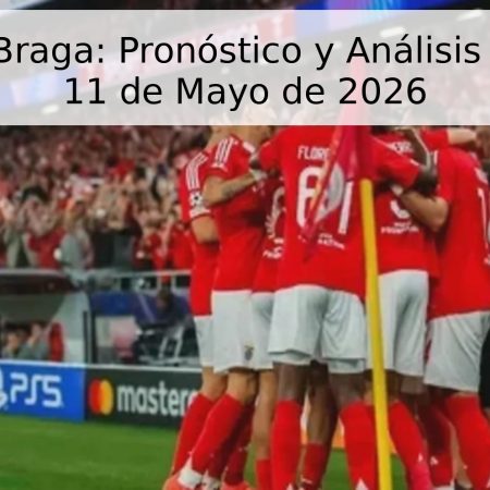 Benfica vs. Braga: Pronóstico y Análisis del Partido – 11 de Mayo de 2026