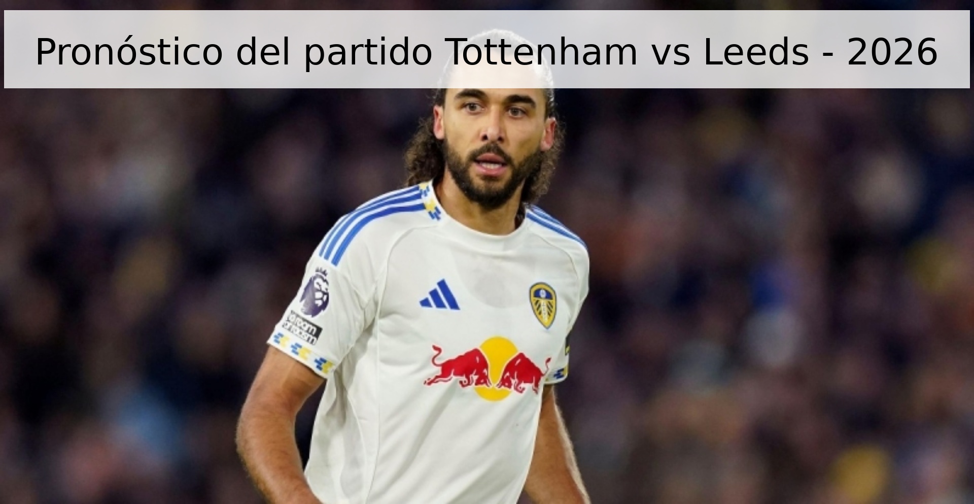 Pronóstico del partido Tottenham vs Leeds - 2026