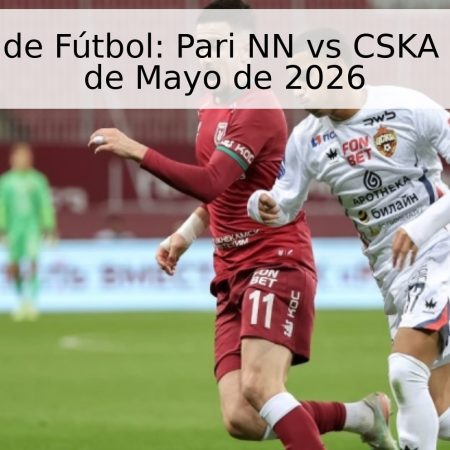 Pronóstico de Fútbol: Pari NN vs CSKA Moscú – 11 de Mayo de 2026