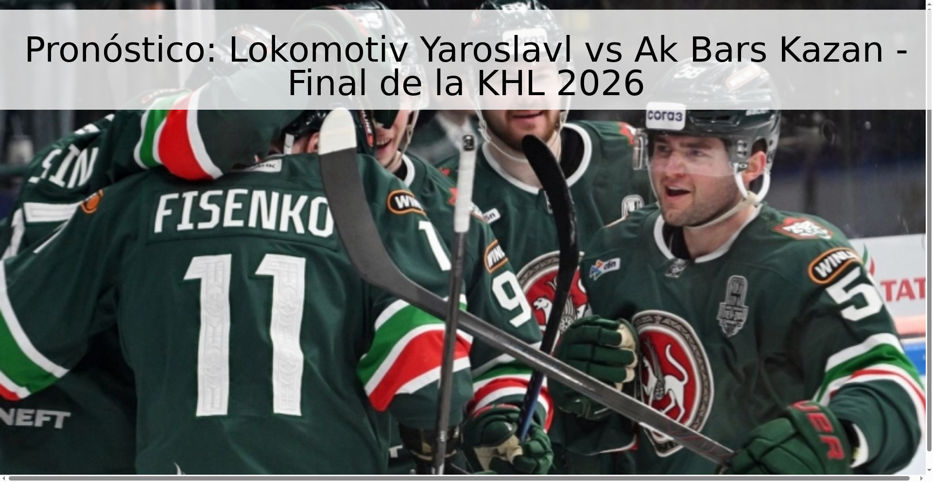 Pronóstico: Lokomotiv Yaroslavl vs Ak Bars Kazan - Final de la KHL 2026