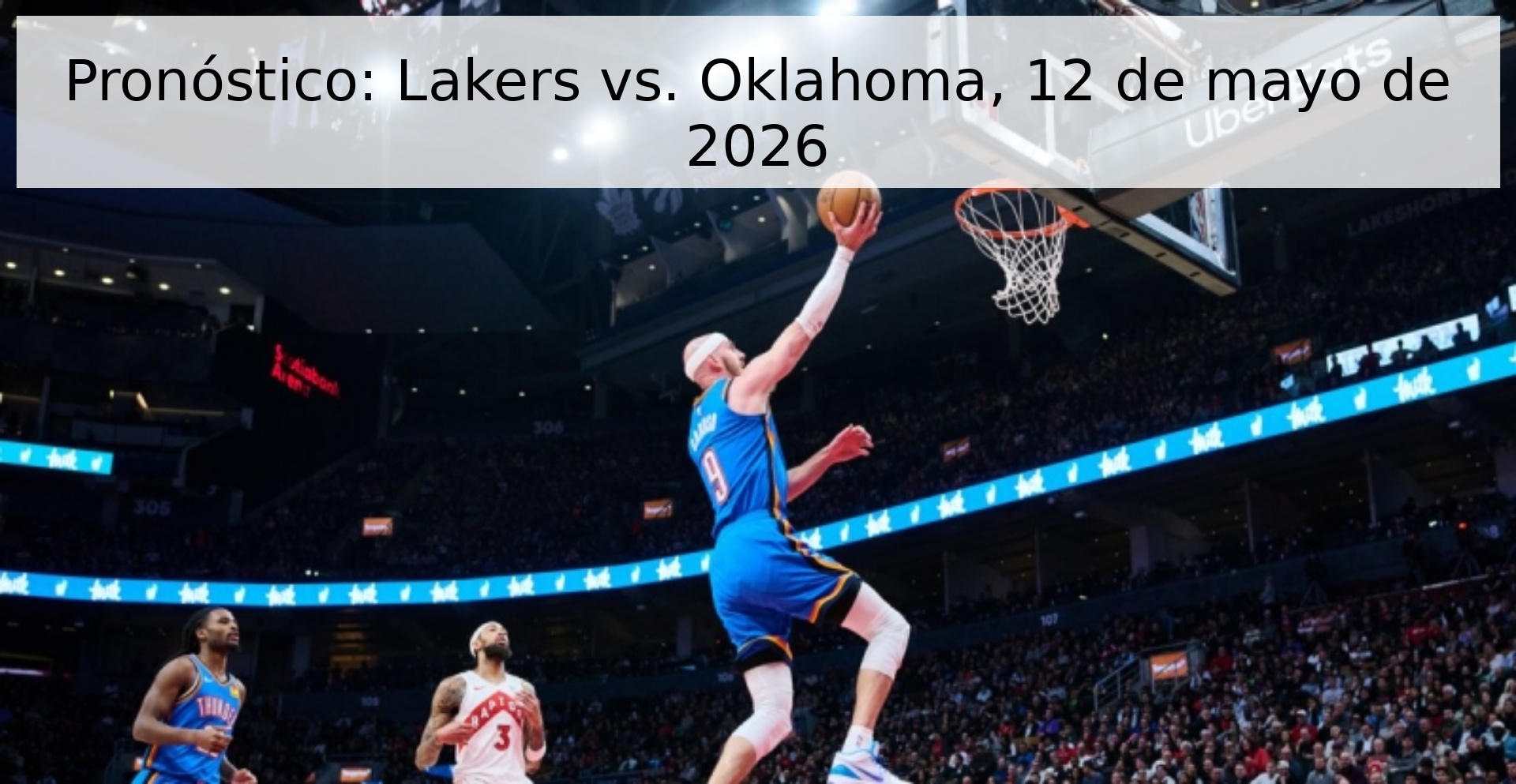 Pronóstico: Lakers vs. Oklahoma, 12 de mayo de 2026