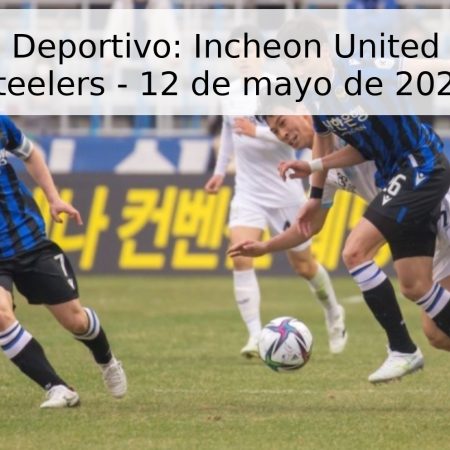 Pronóstico Deportivo: Incheon United vs Pohang Steelers – 12 de mayo de 2026