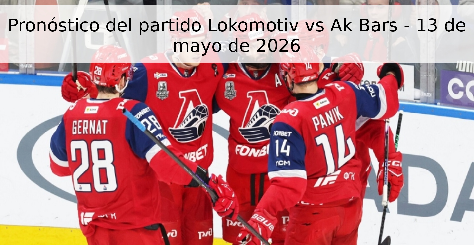 Pronóstico del partido Lokomotiv vs Ak Bars - 13 de mayo de 2026