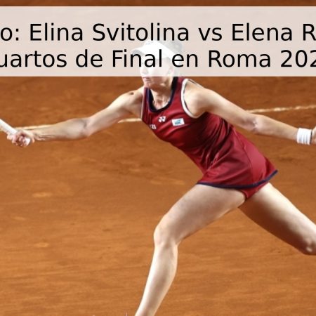 Pronóstico: Elina Svitolina vs Elena Rybakina – Cuartos de Final en Roma 2026