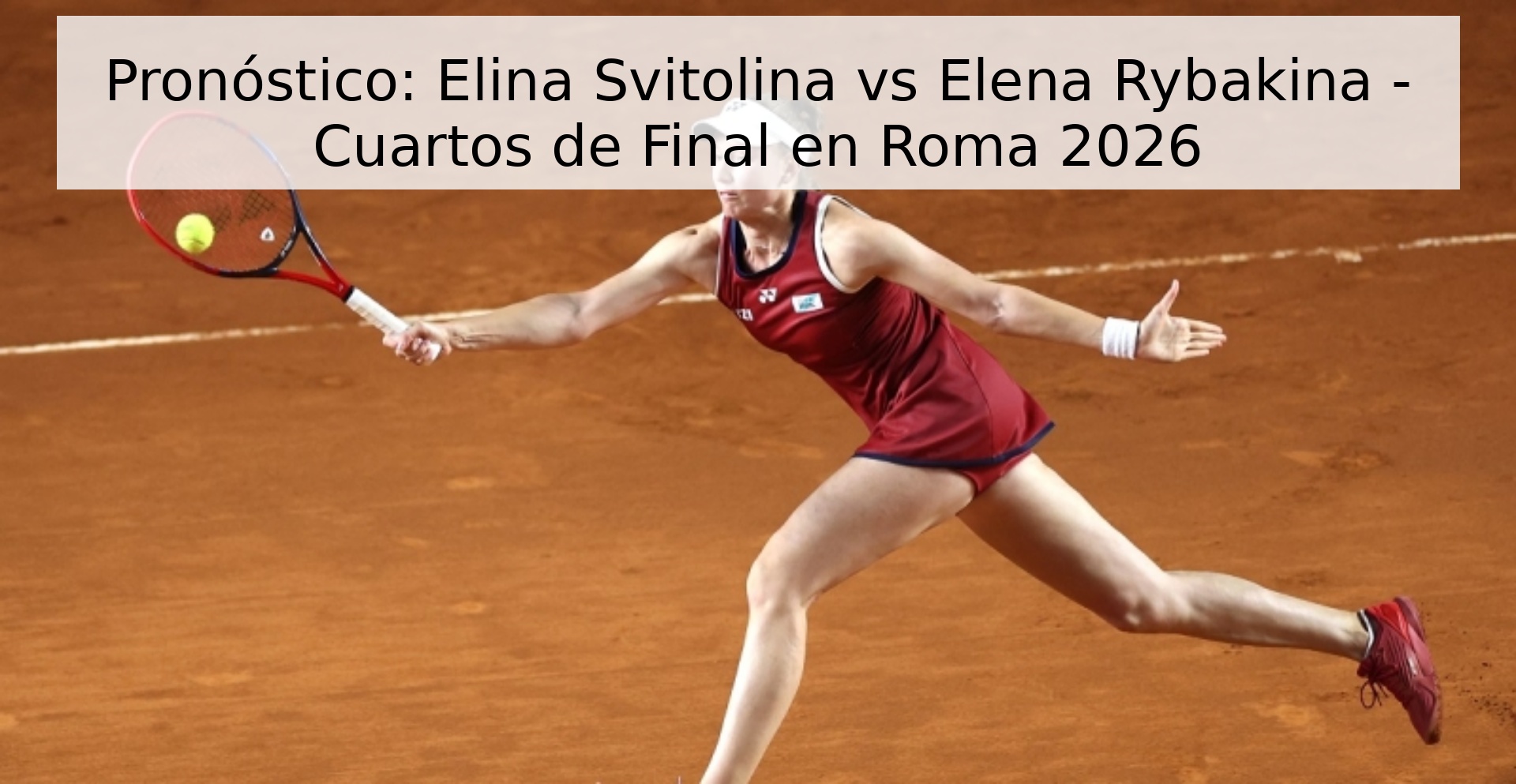 Pronóstico: Elina Svitolina vs Elena Rybakina - Cuartos de Final en Roma 2026 Pronóstico: Elina Svitolina vs Elena Rybakina - Cuartos de Final en Roma 2026
