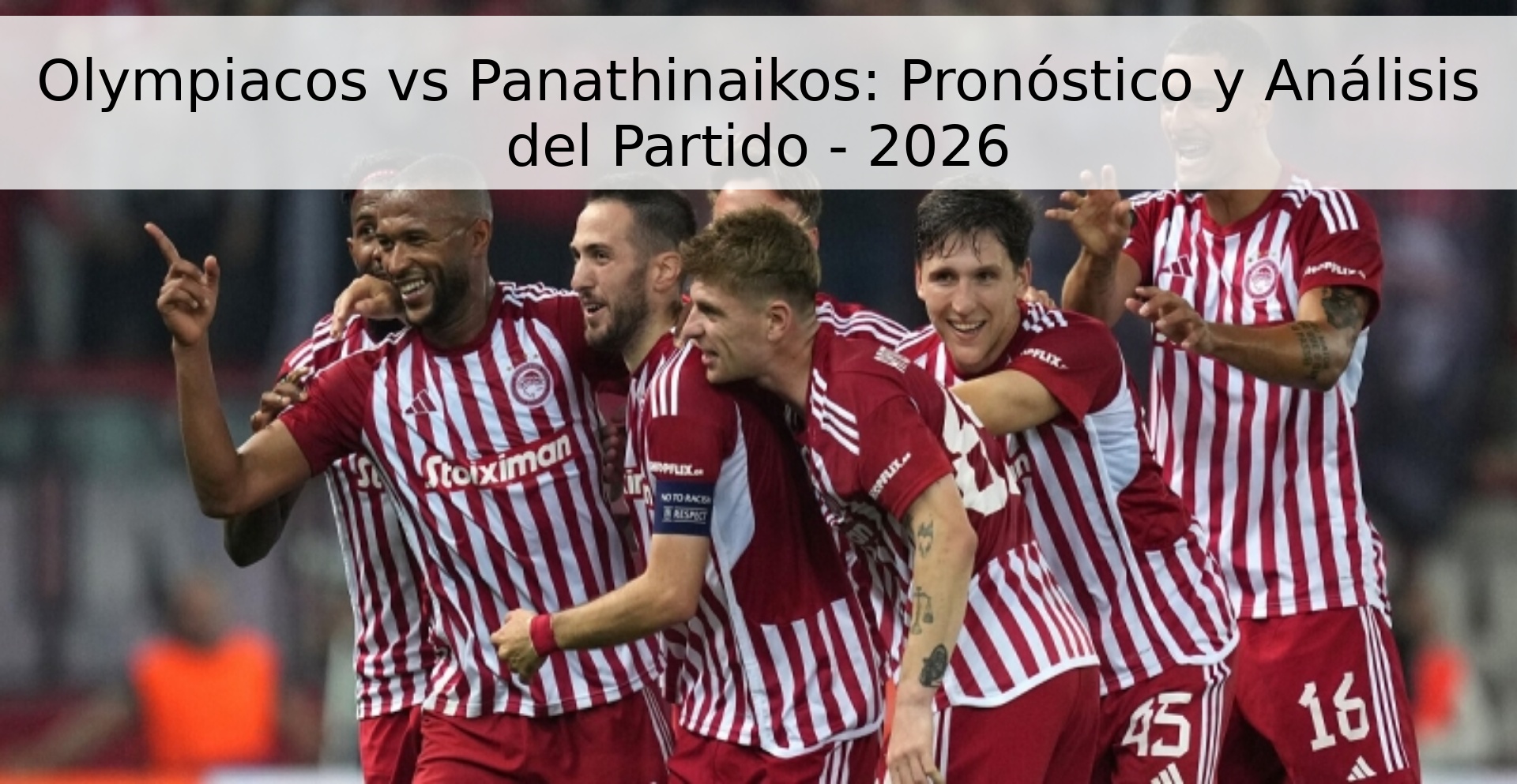 Olympiacos vs Panathinaikos: Pronóstico y Análisis del Partido - 2026
