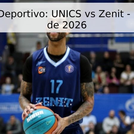 Pronóstico Deportivo: UNICS vs Zenit – 13 de Mayo de 2026