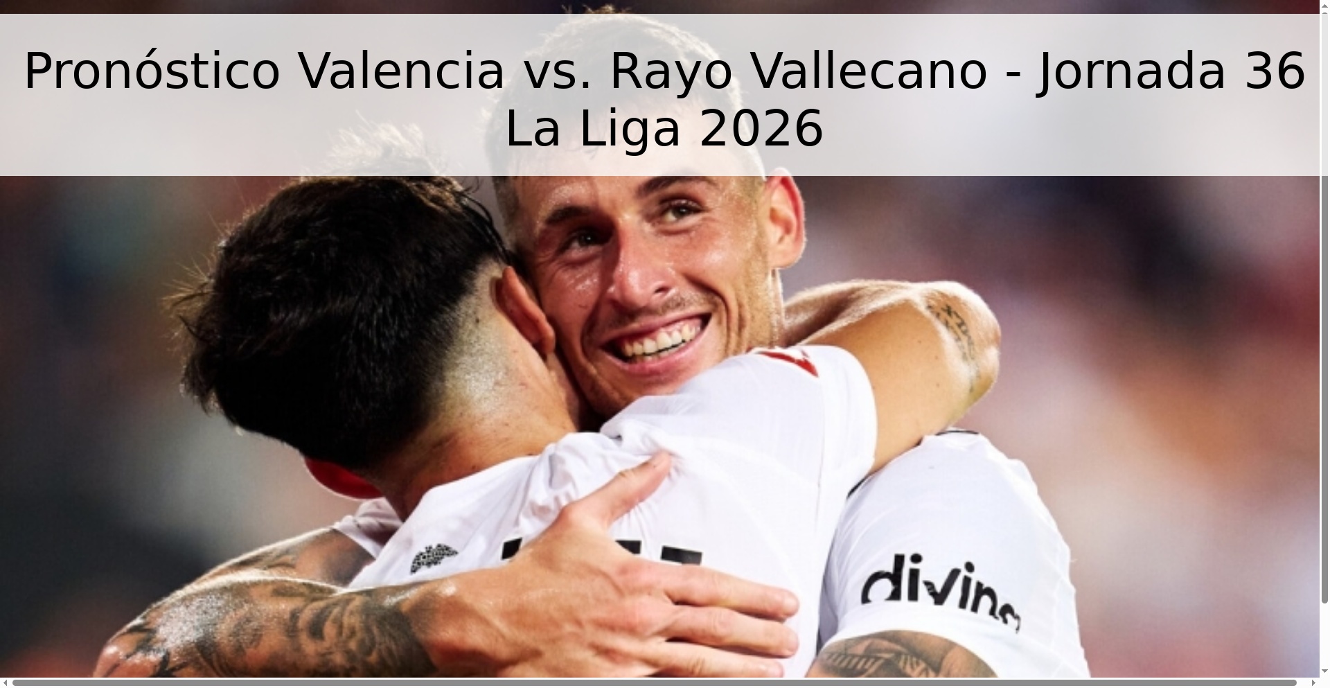 Pronóstico Valencia vs. Rayo Vallecano - Jornada 36 La Liga 2026 Pronóstico Valencia vs. Rayo Vallecano - Jornada 36 La Liga 2026