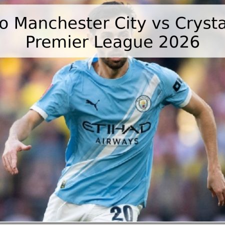 Pronóstico Manchester City vs Crystal Palace – Premier League 2026