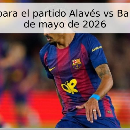 Pronóstico para el partido Alavés vs Barcelona – 13 de mayo de 2026