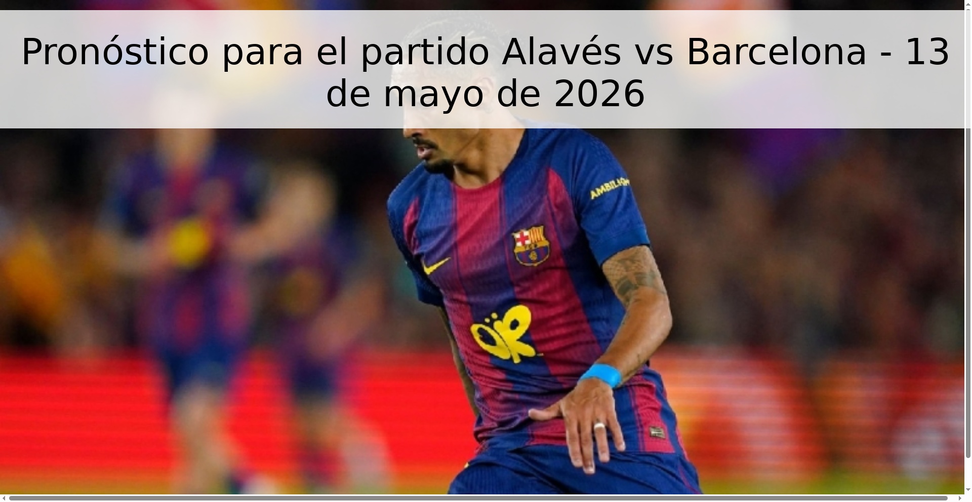 Pronóstico para el partido Alavés vs Barcelona - 13 de mayo de 2026 Pronóstico para el partido Alavés vs Barcelona - 13 de mayo de 2026