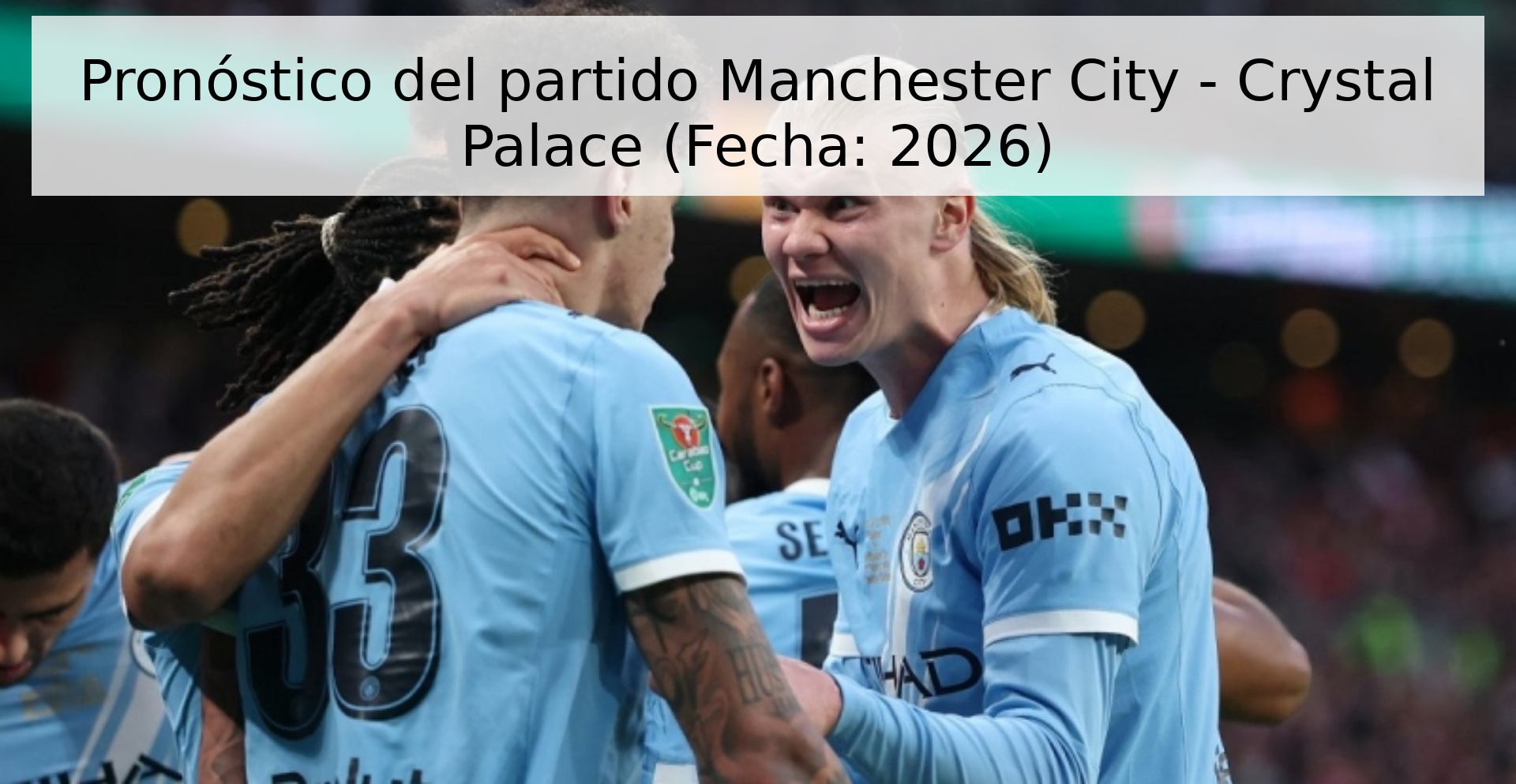 Pronóstico del partido Manchester City - Crystal Palace (Fecha: 2026)