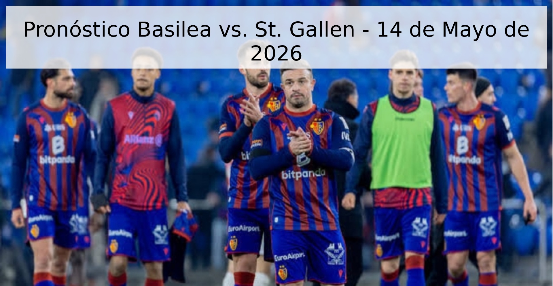 Pronóstico Basilea vs. St. Gallen - 14 de Mayo de 2026