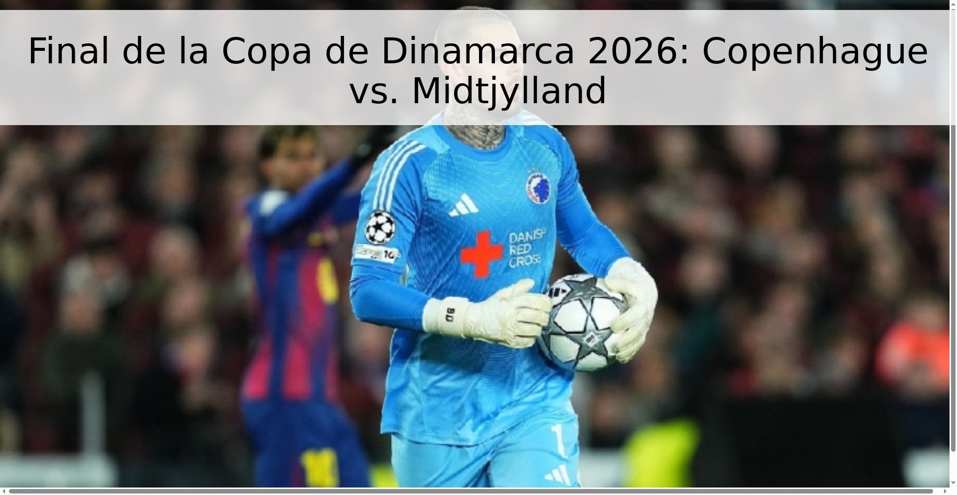 Final de la Copa de Dinamarca 2026: Copenhague vs. Midtjylland Final de la Copa de Dinamarca 2026: Copenhague vs. Midtjylland