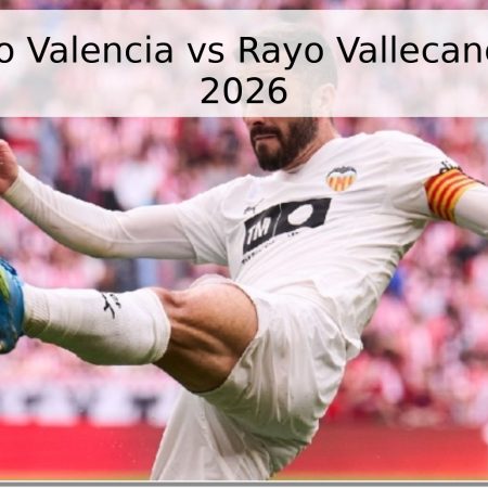 Pronóstico Valencia vs Rayo Vallecano – LaLiga 2026
