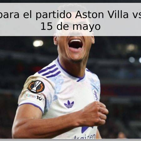 Pronóstico para el partido Aston Villa vs Liverpool – 15 de mayo