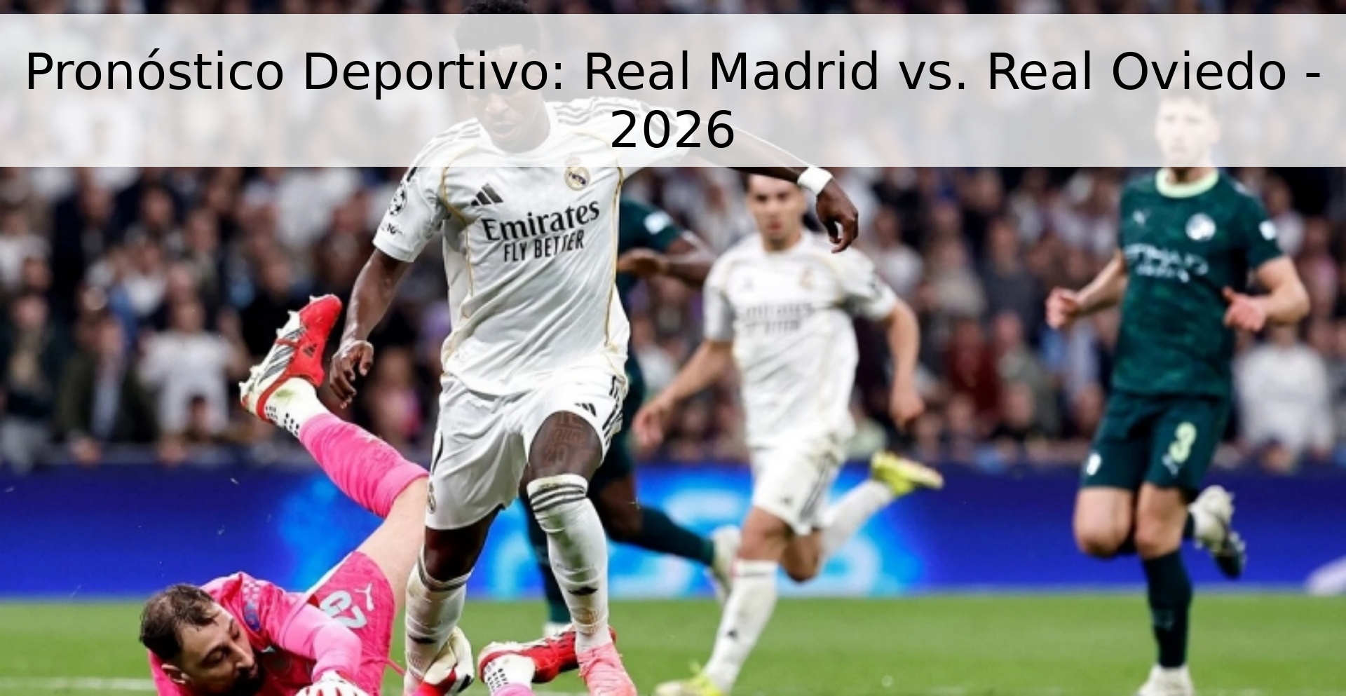 Pronóstico Deportivo: Real Madrid vs. Real Oviedo - 2026 Pronóstico Deportivo: Real Madrid vs. Real Oviedo - 2026